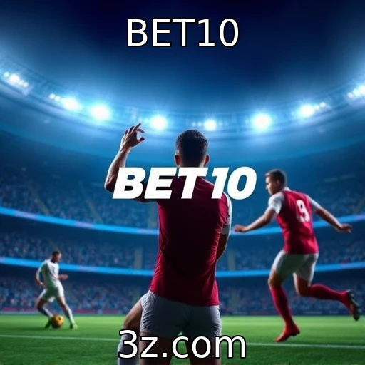 BET10 Apostas Esportivas: Análise Completa para Aumentar Suas Chances de Ganhar